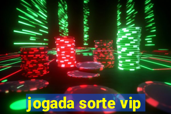 jogada sorte vip